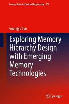 Exploring Memory Hierarchy Design with Emerging Memory Technologies - Sun, Guangyu