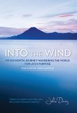 Into the Wind: My Six-Month Journey Wandering the World for Life's Purpose