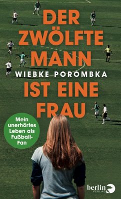 Der Zwölfte Mann ist eine Frau (eBook, ePUB) - Porombka, Wiebke