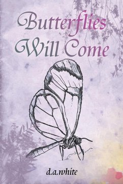 Butterflies Will Come - D. a. White
