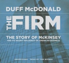 The Firm: The Story of McKinsey and Its Secret Influence on American Business - McDonald, Duff