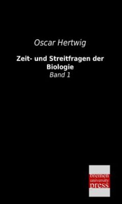 Zeit- und Streitfragen der Biologie - Hertwig, Oscar