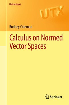 Calculus on Normed Vector Spaces (eBook, PDF) - Coleman, Rodney