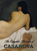 The Complete Memoirs of Casanova the Story of My Life (All Volumes in a Single Book, Illustrated, Complete and Unabridged)