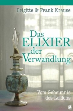 Das Elixier der Verwandlung - Krause, Frank; Krause, Brigitte