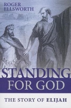 Standing for God: The Story of Elijah - Ellsworth, Roger