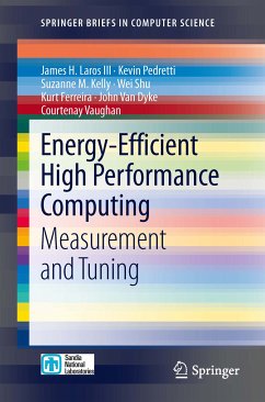 Energy-Efficient High Performance Computing (eBook, PDF) - Laros III, James H.; Pedretti, Kevin; Kelly, Suzanne M.; Shu, Wei; Ferreira, Kurt; Van Dyke, John; Vaughan, Courtenay