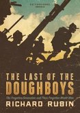 The Last of the Doughboys: The Forgotten Generation and Their Forgotten World War