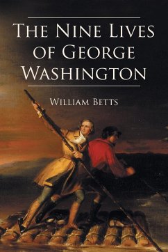 The Nine Lives of George Washington - Betts Jr, William W.