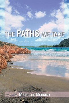 The Paths We Take - Bernier, Michelle