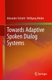 Towards Adaptive Spoken Dialog Systems (eBook, PDF)