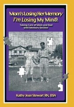 Mom's Losing Her Memory I'm Losing My Mind! - Stewart Rn Bsn, Kathy Jean