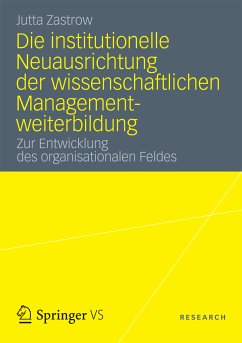 Die institutionelle Neuausrichtung der wissenschaftlichen Managementweiterbildung (eBook, PDF) - Zastrow, Jutta