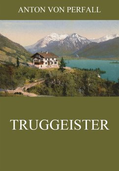 Truggeister (eBook, ePUB) - Perfall, Anton von