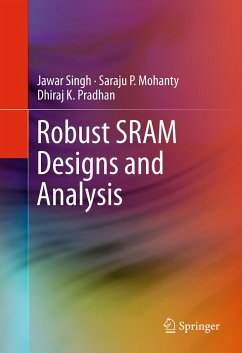 Robust SRAM Designs and Analysis (eBook, PDF) - Singh, Jawar; Mohanty, Saraju P.; Pradhan, Dhiraj K.