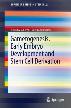 Gametogenesis, Early Embryo Development and Stem Cell Derivation (eBook, PDF) - Brevini, Tiziana A.L.; GEORGIA, PENNAROSSA