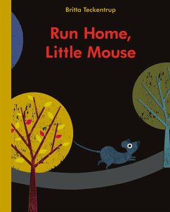 Run Home, Little Mouse - Teckentrup, Britta