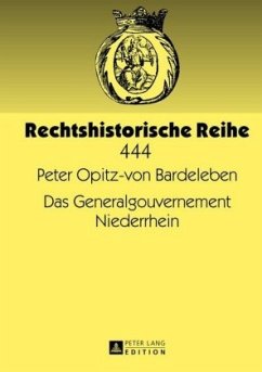 Das Generalgouvernement Niederrhein - Opitz-von Bardeleben, Peter