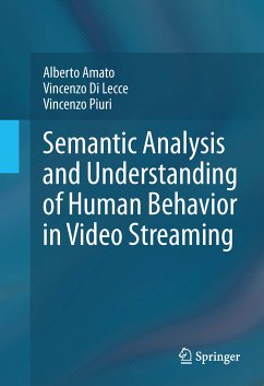 Semantic Analysis and Understanding of Human Behavior in Video Streaming (eBook, PDF) - Amato, Alberto; Di Lecce, Vincenzo; Piuri, Vincenzo