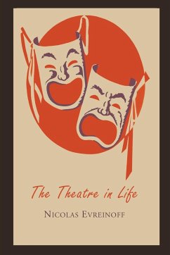 The Theatre in Life - Evreinov, Nikolai; Evreinoff, Nicholas