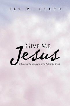 Give Me Jesus - Leach, Jay R.