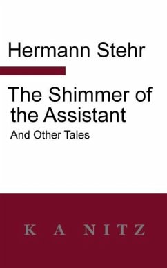 The Shimmer of the Assistant and Other Tales - Stehr, Hermann