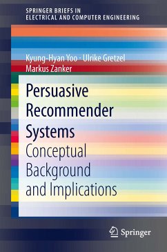 Persuasive Recommender Systems (eBook, PDF) - Yoo, Kyung-Hyan; Gretzel, Ulrike; Zanker, Markus