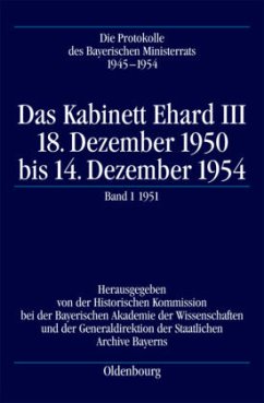 Das Kabinett Ehard III / Die Protokolle des Bayerischen Ministerrats 1945-1954 III,1