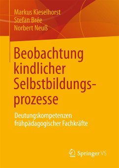 Beobachtung kindlicher Selbstbildungsprozesse (eBook, PDF) - Kieselhorst, Markus; Brée, Stefan; Neuß, Norbert