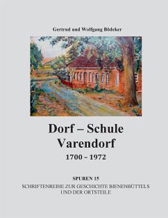 Dorf-Schule Varendorf 1700 - 1972 - Bödeker, Getrude;Bödeker, Wolfgang