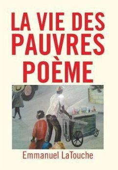 La Vie Des Pauvres Poeme - Latouche, Emmanuel