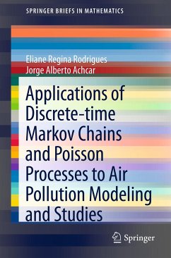 Applications of Discrete-time Markov Chains and Poisson Processes to Air Pollution Modeling and Studies (eBook, PDF) - Rodrigues, Eliane Regina; Achcar, Jorge Alberto