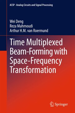 Time Multiplexed Beam-Forming with Space-Frequency Transformation (eBook, PDF) - Deng, Wei; Mahmoudi, Reza; van Roermund, Arthur H.M.