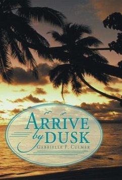 Arrive by Dusk - Culmer, Gabrielle F.