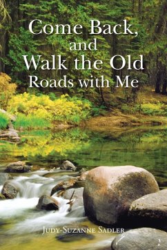 Come Back, and Walk the Old Roads with Me - Sadler, Judy-Suzanne