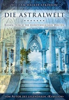 Die Astralwelt - Atkinson, William Walker;Pandachasi, Swami
