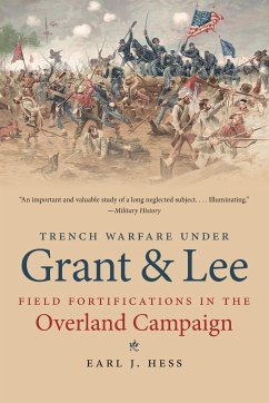 Trench Warfare under Grant and Lee - Hess, Earl J.