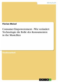 Consumer Empowerement - Wie verändert Technologie die Rolle des Konsumenten in the MusicBizz (eBook, ePUB) - Meisel, Florian