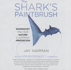 The Shark's Paintbrush: Biomimicry and How Nature Is Inspiring Innovation - Harman, Jay