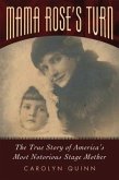 Mama Rose's Turn: The True Story of America's Most Notorious Stage Mother