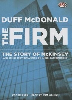 The Firm: The Story of McKinsey and Its Secret Influence on American Business - McDonald, Duff