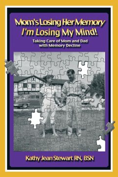 Mom's Losing Her Memory I'm Losing My Mind! - Stewart Rn Bsn, Kathy Jean