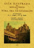 Guía ilustrada del Monasterio de Nuestra Señora de Guadalupe Guía ilustrada del Monasterio de Nuestra Señora de Guadalupe