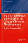 The Effect of Hydrogen and Hydrides on the Integrity of Zirconium Alloy Components (eBook, PDF)