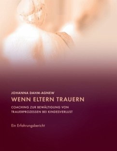 Wenn Eltern trauern - Dahm-Agnew, Johanna