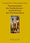 Psychoanalyse der Institutionen - Institutionen der Psychoanalyse (eBook, PDF)