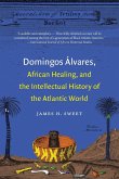 Domingos Álvares, African Healing, and the Intellectual History of the Atlantic World