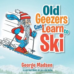 Old Geezers Learn to Ski - Madsen, George