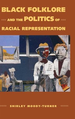 Black Folklore and the Politics of Racial Representation - Moody-Turner, Shirley