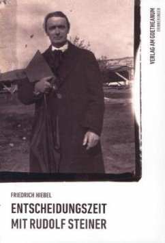 Entscheidungszeit mit Rudolf Steiner - Hiebel, Friedrich